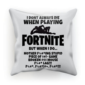 I Dont Always Die When Playing FORTNITE Cushion - fnbrshop.com