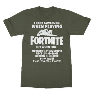 I Dont Always Die When Playing FORTNITE Softstyle Ringspun T-Shirt - fnbrshop.com