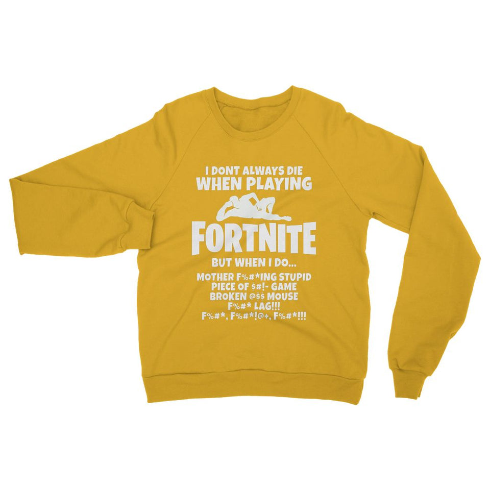 I Dont Always Die When Playing FORTNITE Heavy Blend Crew Neck Sweatshirt - fnbrshop.com