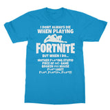 I Dont Always Die When Playing FORTNITE Softstyle Ringspun T-Shirt - fnbrshop.com