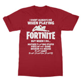 I Dont Always Die When Playing FORTNITE Softstyle Ringspun T-Shirt - fnbrshop.com